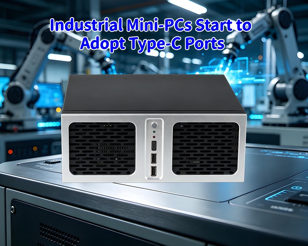 Neueste Unternehmensblogs über Warum übernehmen immer mehr industrielle Mini-PCs Typ-C, von komplexen Geräteverbindungen bis hin zu einheitlichen Erweiterungslösungen?