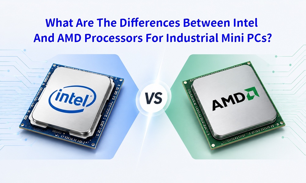 Neueste Unternehmensblogs über Was sind die Unterschiede zwischen Intel- und AMD-Prozessoren für industrielle Mini-PCs?